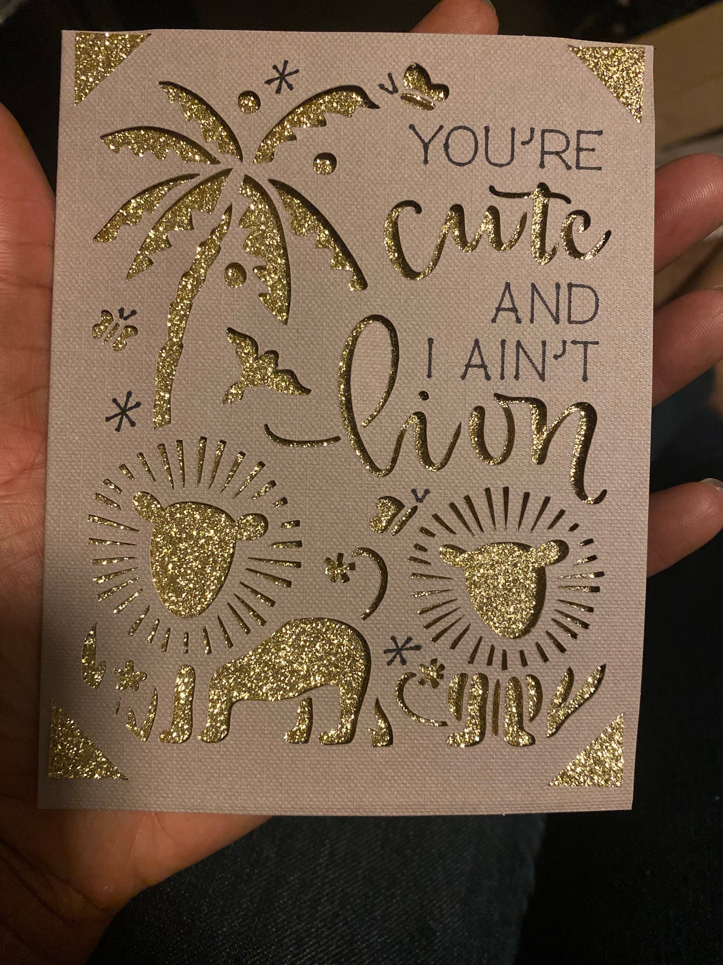 You’re Cute And I Ain’t L•I•O•N Card